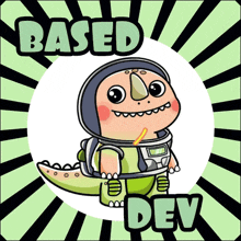 a cartoon of a dinosaur wearing a space suit with the words " based dev " below it