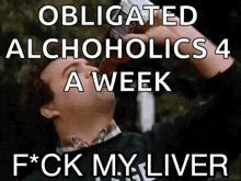 Fuck My Liver Alcoholic GIF - Fuck My Liver Alcoholic Chug GIFs