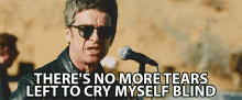 Theres No More Tears Left To Cry Myself Blind Noel Gallagher GIF - Theres No More Tears Left To Cry Myself Blind Noel Gallagher Blue Moon Rising GIFs