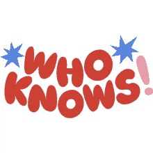 who knows who knows in red bubble letters with pink exclamation point and blue stars around no idea who has a clue no one knows