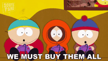 We Must Buy Them All Eric Cartman GIF - We Must Buy Them All Eric Cartman Kenny Mccormick GIFs