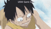 a picture of luffy from one piece with the words usw gank lost