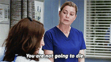greys anatomy meredith grey you are not going to die youre not gonna die you are not gonna die