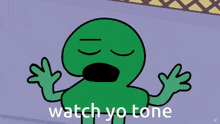 a cartoon character says watch yo tone in front of a blue sky