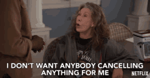 I Dont Want Anybody Cancelling Anything For Me Lily Tomlin GIF - I Dont Want Anybody Cancelling Anything For Me Lily Tomlin Frankie Bergstein GIFs