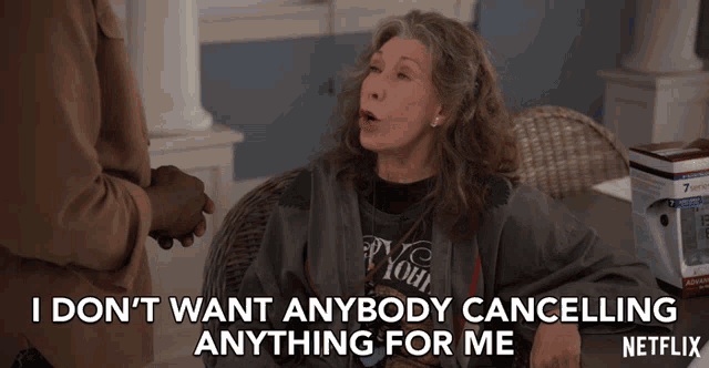 I Dont Want Anybody Cancelling Anything For Me Lily Tomlin Gif I Dont Want Anybody Cancelling