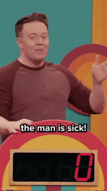 a man is standing in front of a digital clock that says " the man is sick "