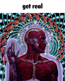 a psychedelic painting of a man with the words get real below it