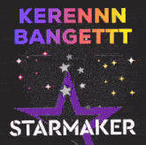 a poster for kerenn bangett starmaker with a pink star on it