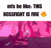 a meme that says mfs be like this boss fight is fire