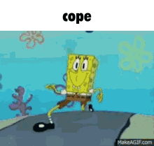 cope cope harder seethe mald spongebob
