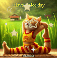 a picture of a cat stretching with the words have a nice day on the bottom