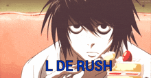 a cartoon character eating a piece of cake with the words l de rush below him