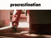 Procrastination Procrastinating GIF - Procrastination Procrastinating Procrastinate GIFs
