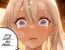 a girl with white hair and blue eyes is crying and a speech bubble says it 's just so peak