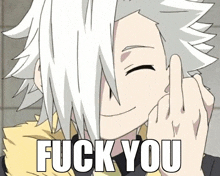 a white haired anime character is giving the middle finger and the words fuck you are below him