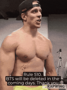 a shirtless man is talking about rule 510 which says bts will be deleted in the coming days