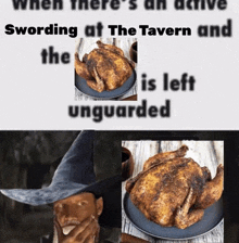 when there 's an active swording at the tavern and the unguarded is left