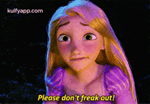 rapunzel from tangled is saying please don 't freak out !