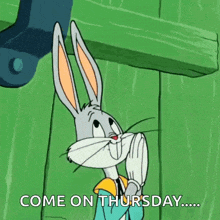 bugs bunny says come on thursday while standing in front of a green wall