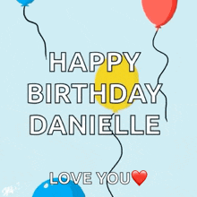 Happy Birthday Danielle Balloon GIF - Happy Birthday Danielle Balloon GIFs