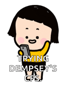 a cartoon girl holding a cell phone with the words trying dempsey 's cfs written below her