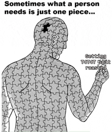 a black and white drawing of a man made out of puzzle pieces with the caption " sometimes what a person needs is just one piece "