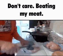 Beating Meat We Dont Care Gif GIF