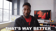 Thats Way Better Marques Brownlee GIF - Thats Way Better Marques Brownlee Much Better GIFs
