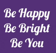 a purple background with white text that says `` be happy be bright be you ''