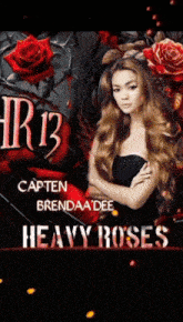 a poster for heavy roses features a woman