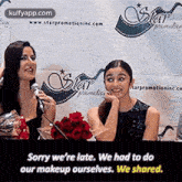 Ww.Starprometionine Comaarpromotionies Coremeticsorry We'Re Late. We Had To Doour Makeup Ourselves. We Shared..Gif GIF