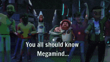 a cartoon scene with the words you all should know megamind on the bottom