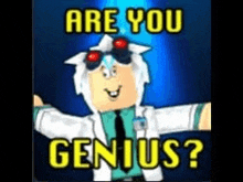 a picture of a cartoon character with the words `` are you genius ? '' on it .