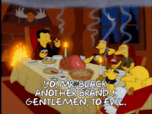 To Evil Gentlemen GIF - To Evil Gentlemen Simpsons GIFs