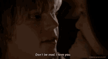 Don'T Be Mad GIF - Dont Be Mad I Love You Game Of Thrones GIFs