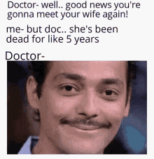 a man with a mustache is making a funny face while talking to a doctor