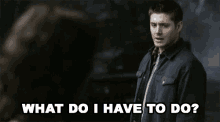What Do I Have To Do Dean Winchester GIF - What Do I Have To Do Dean Winchester Jensen Ackles GIFs