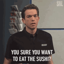 You Sure You Want To Eat The Sushi John Mulaney GIF - You Sure You Want To Eat The Sushi John Mulaney Saturday Night Live GIFs