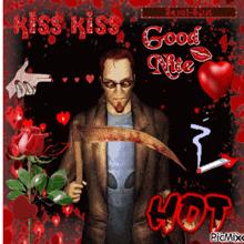 a picture of a man holding a bloody scythe with the words kiss kiss good nite hot on it
