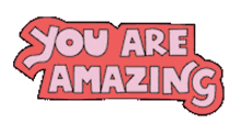 you are amazing you are awesome you are the best compliment you are great