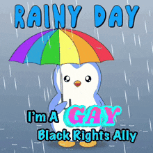 a penguin is holding a rainbow colored umbrella and says rainy day i 'm a gay