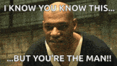 a bald man says i know you know this but you 're the man !