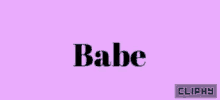 Babe Cliphy GIF - Babe Cliphy Mood GIFs