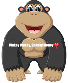 a cartoon gorilla with the words wakey wakey spunky money on it