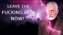 a man with a beard stands in front of a purple lightning storm and says " leave the fucking city now "