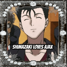 a picture of a man with the words shimazaki loves ajax on it