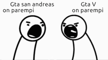 two stick figures are standing next to each other with one saying gta san andreas on parempi and the other gta v on parempi