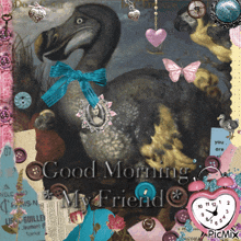 a picture of a dodo with the words good morning my friend