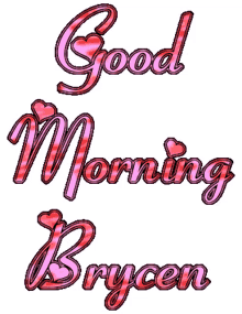 good morning good morning brycen brycen text animated text